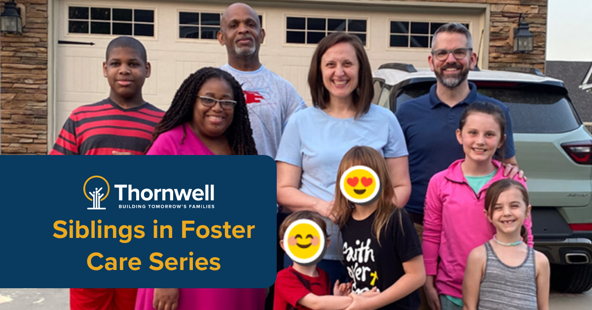 Group of eight people posing in front of a house; blue banner reads 'Thornwell Siblings in Foster Care Series' for a foster-care feature.