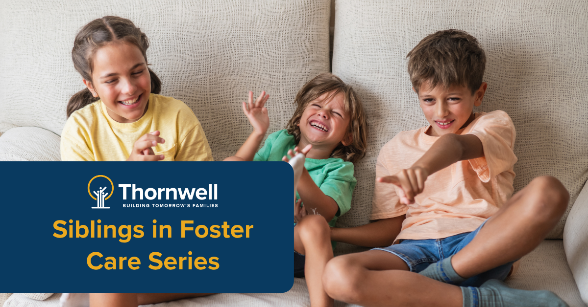 Three kids laughing on a couch with a blue banner reading 'Siblings in Foster Care Series' and the Thornwell logo.